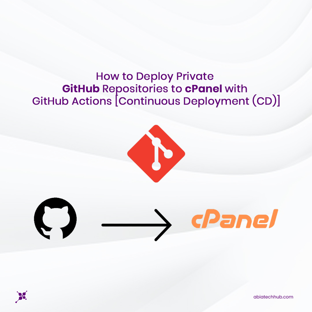 How to Deploy Private GitHub Repositories to cPanel With GitHub Actions [Continuous Deployment (CD)]